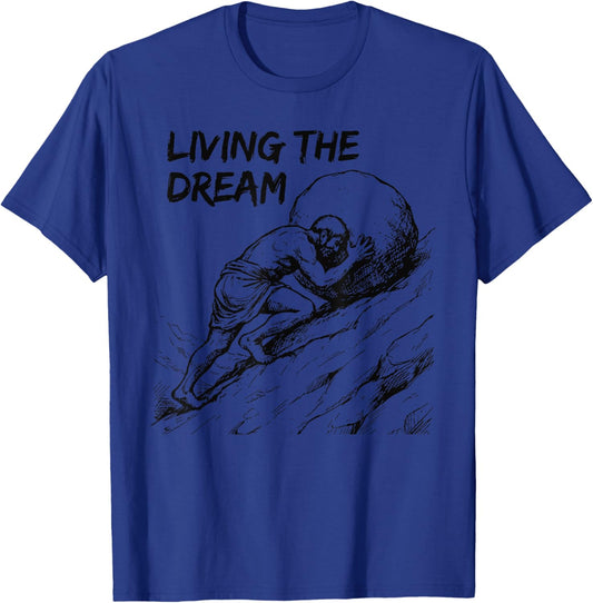 Funny Meme Living The Dream Sisyphus Greek Mythology T-Shirt - T-Shirt | Royal