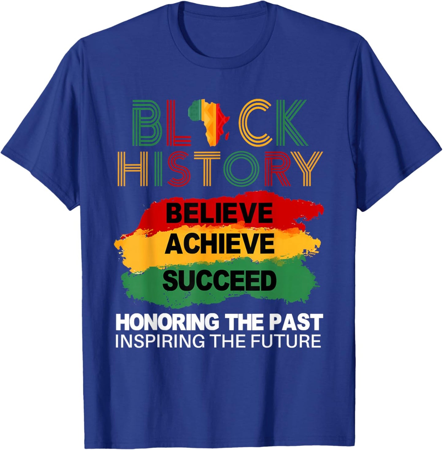 Black History Believe Achieve Succeed African Roots Melanin T-Shirt - T-Shirt | Royal