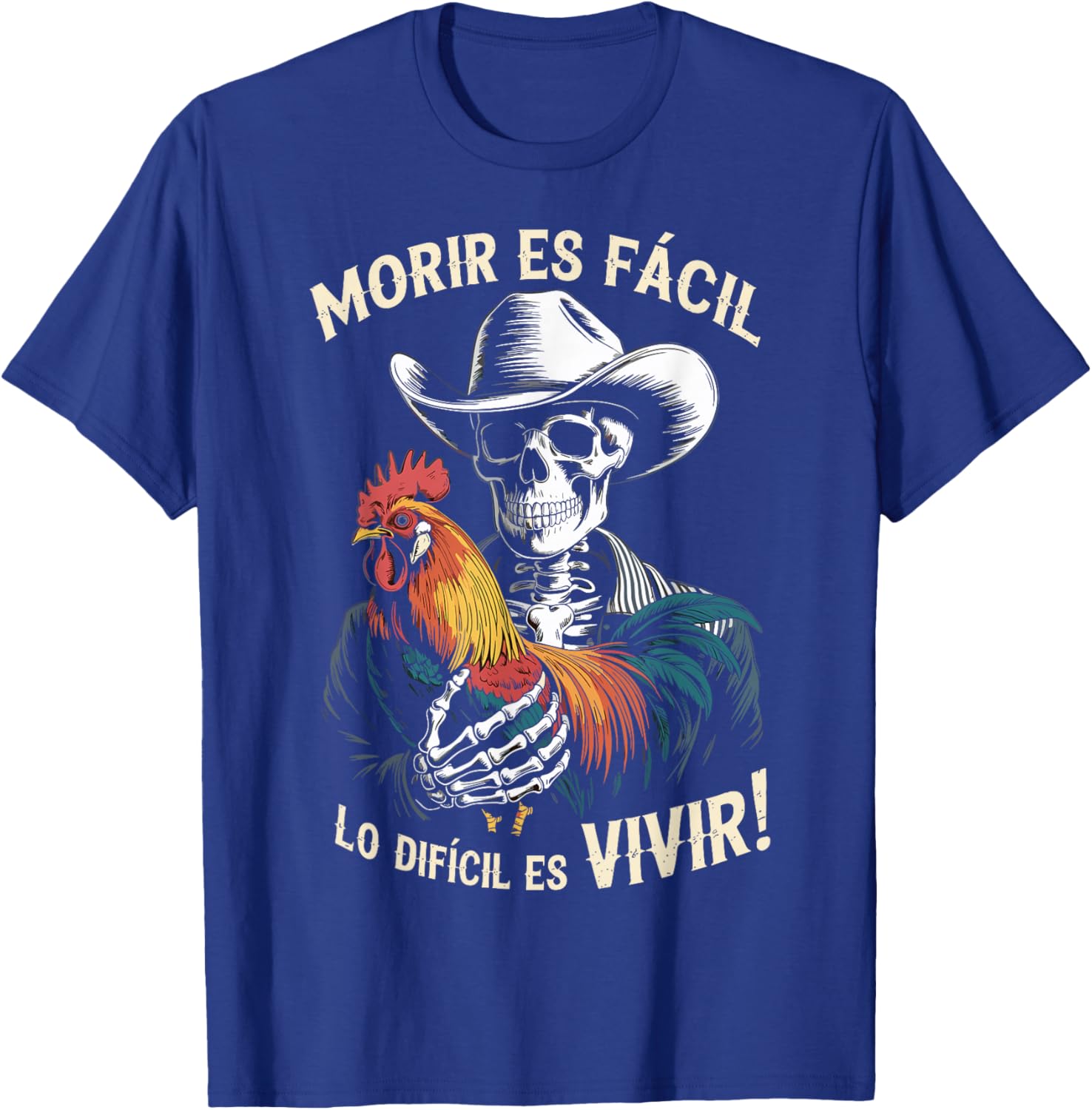 Morir ES Facil O Lo Difícil ES Vivir T-Shirt - T-Shirt | Royal