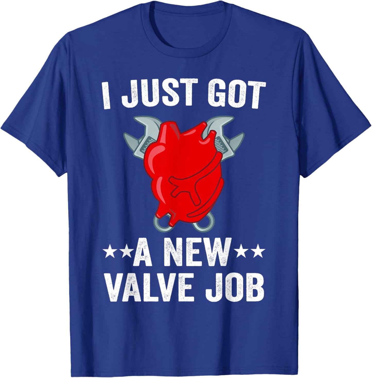 I Just Got A New Valve Job Heart Surgery Men Funny Valve Job T-Shirt - T-Shirt | Royal