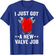 I Just Got A New Valve Job Heart Surgery Men Funny Valve Job T-Shirt - T-Shirt | Royal