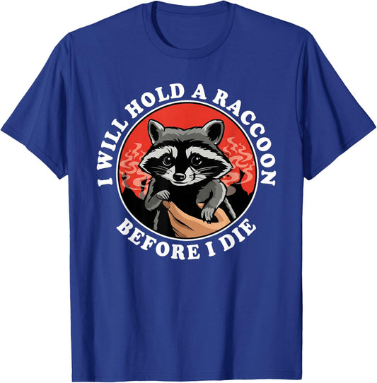 I Will Hold A Raccoon Before I Die Funny Retro Animal Quote T-Shirt - T-Shirt | Royal