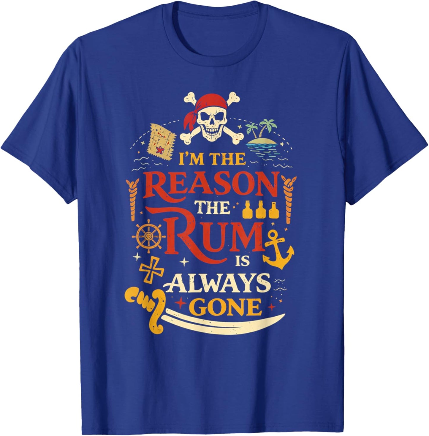 Retro Funny I'm The Reason The Rum is Always Gone Pirate T-Shirt - T-Shirt | Royal