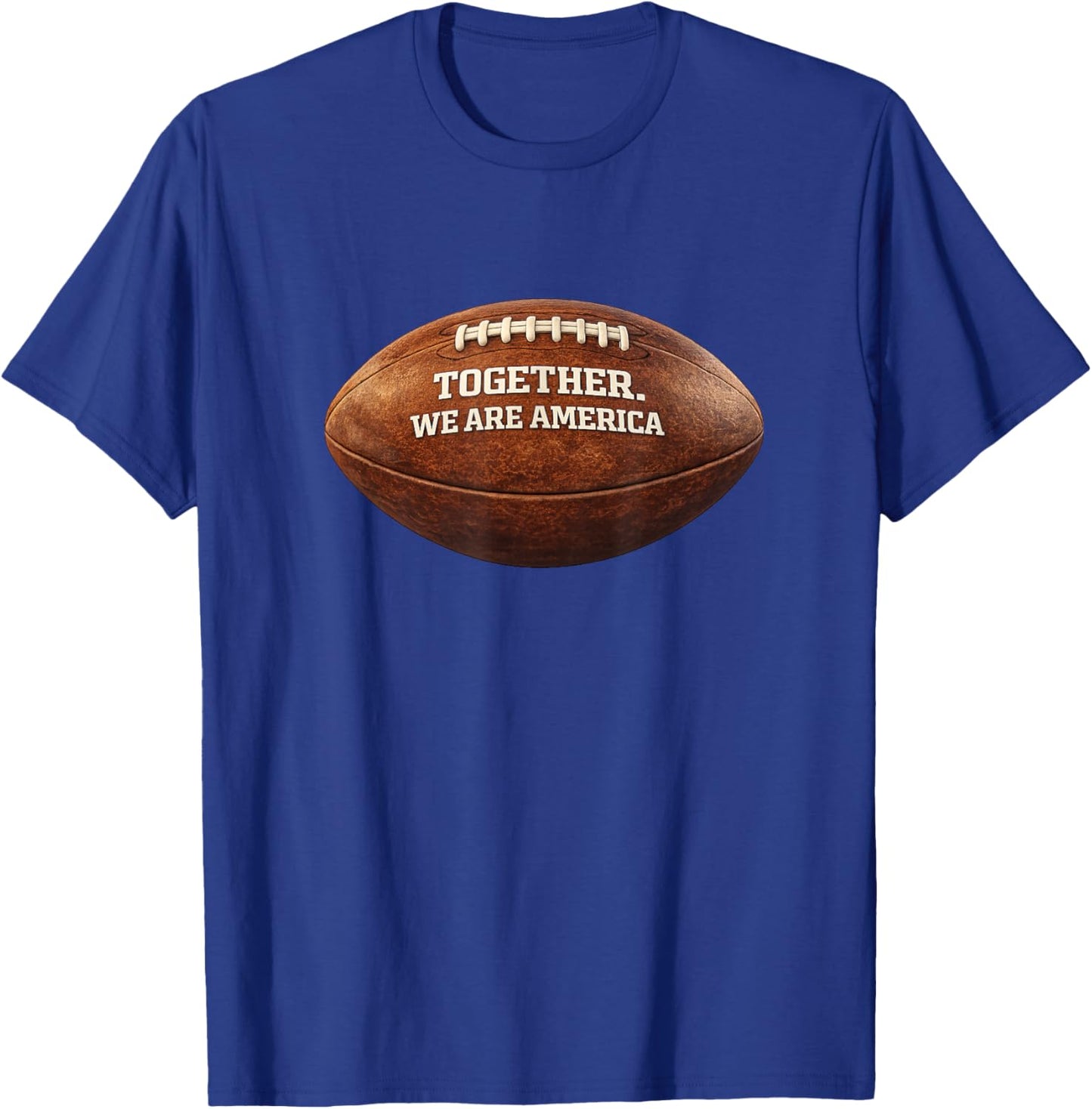 Together We are America Patriotic American Football Design T-Shirt - T-Shirt | Royal