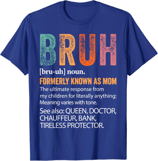 Bruh Formerly Known As Mom Definition Mother's Day T-Shirt - T-Shirt | Royal