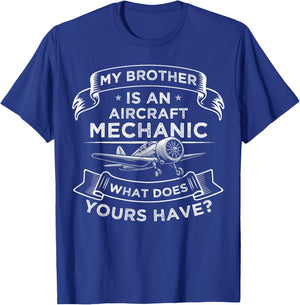 My Brother is an Aircraft Mechanic What Does Yours Have? T-Shirt - T-Shirt | Royal