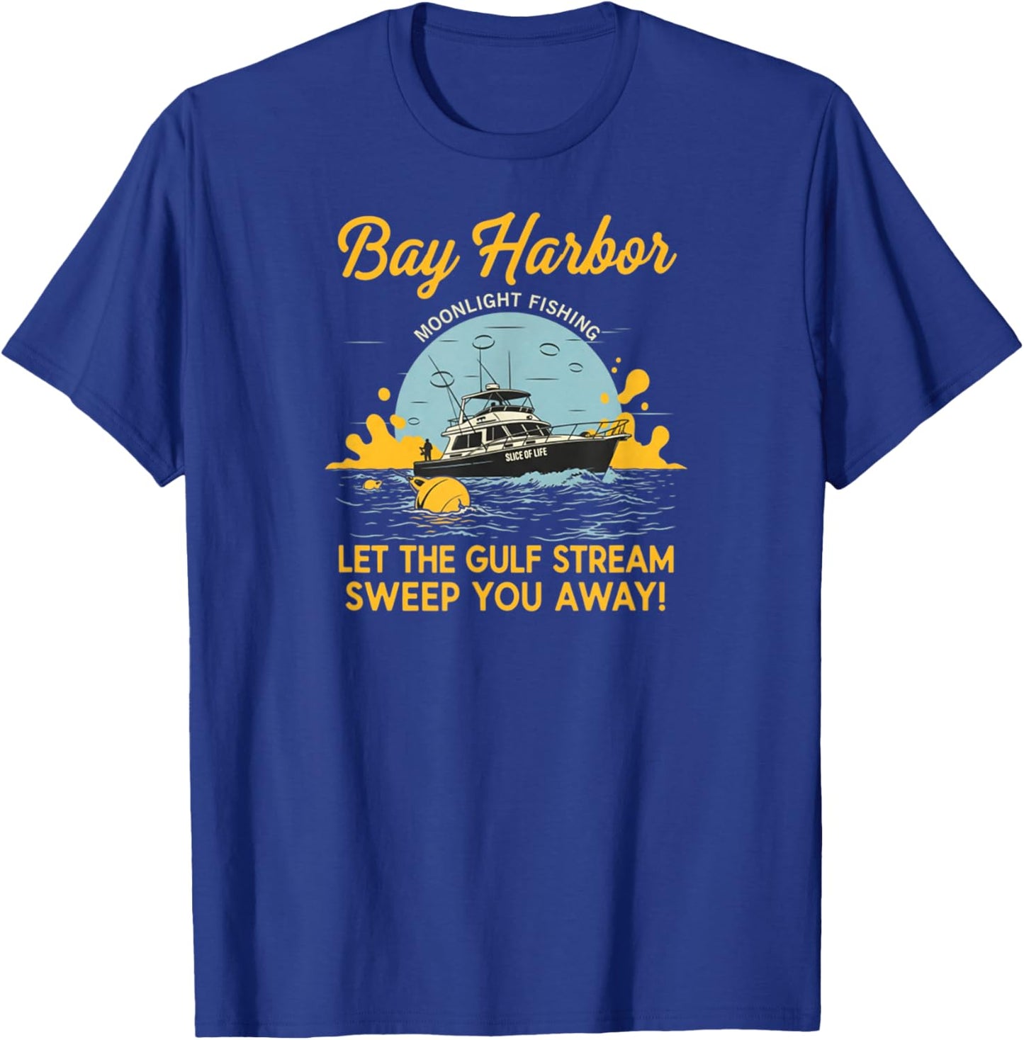 Bay Harbor Moonlight Fisher Let The Gulf Stream Sweep Away T-Shirt - T-Shirt | Royal