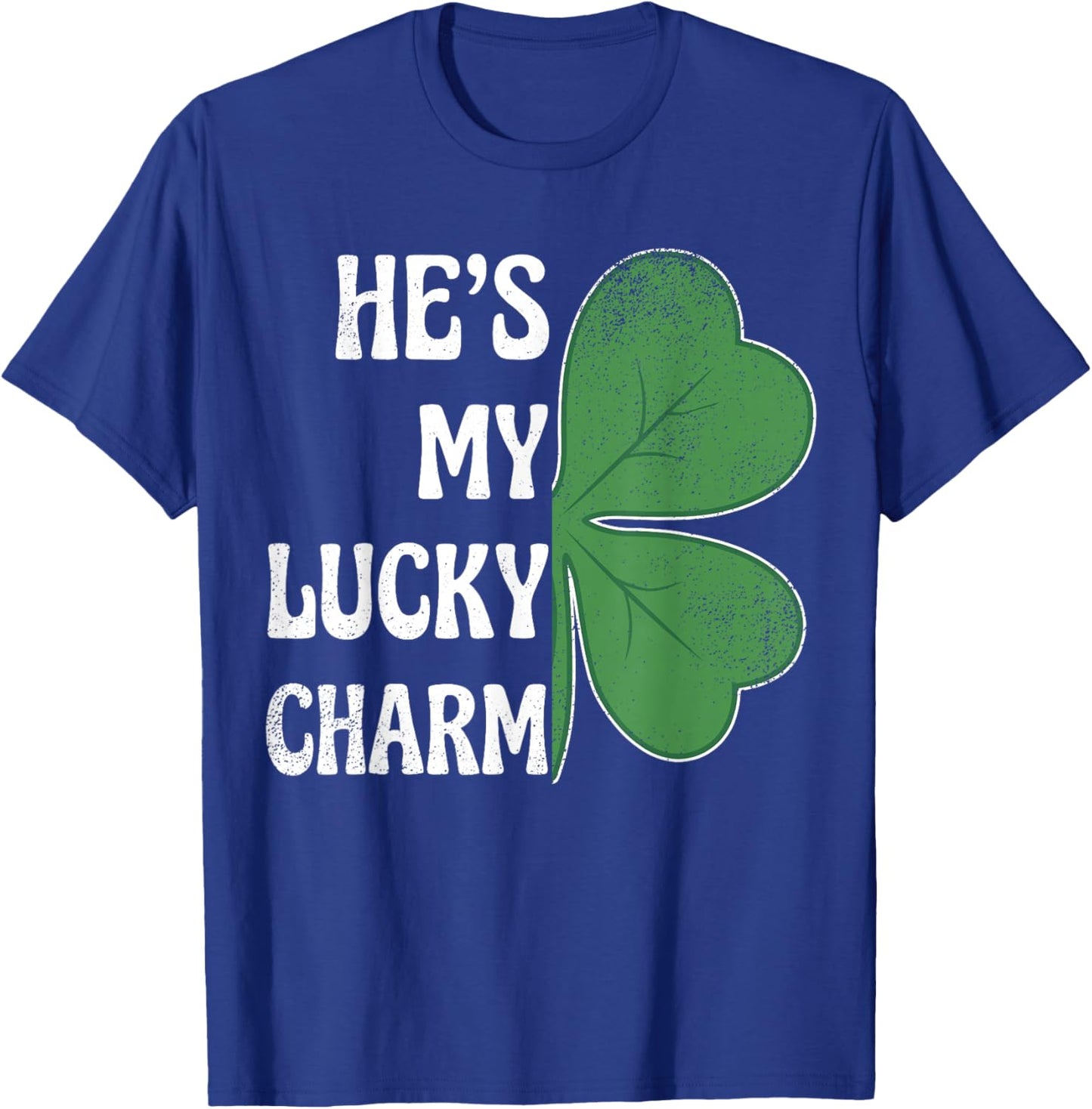 He's My Lucky Charm St Patricks Day Couples Shamrock T-Shirt - T-Shirt | Royal
