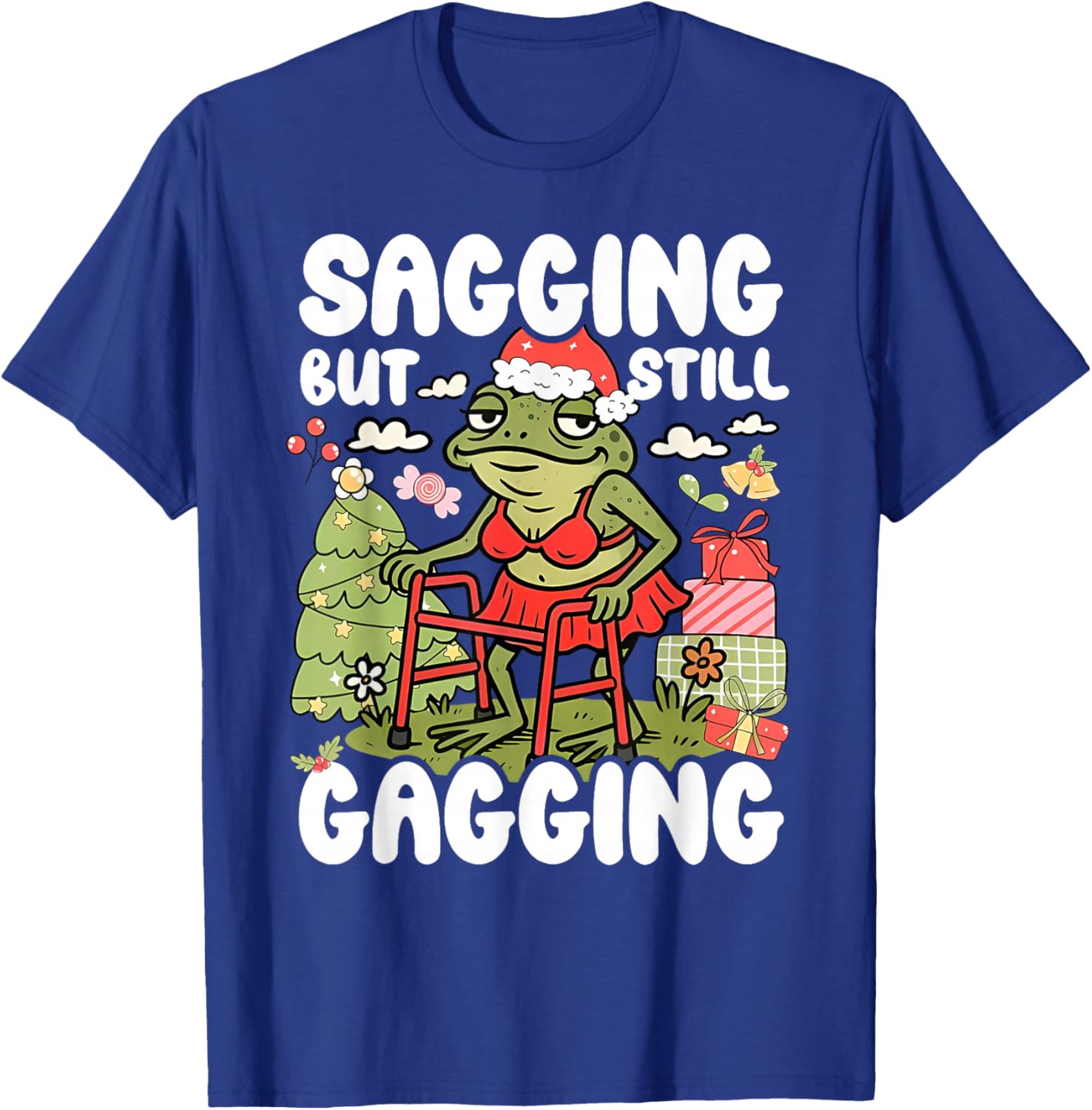 Sagging But Still Gagging Frog Funny Cringe Meme Christmas T-Shirt - T-Shirt | Royal