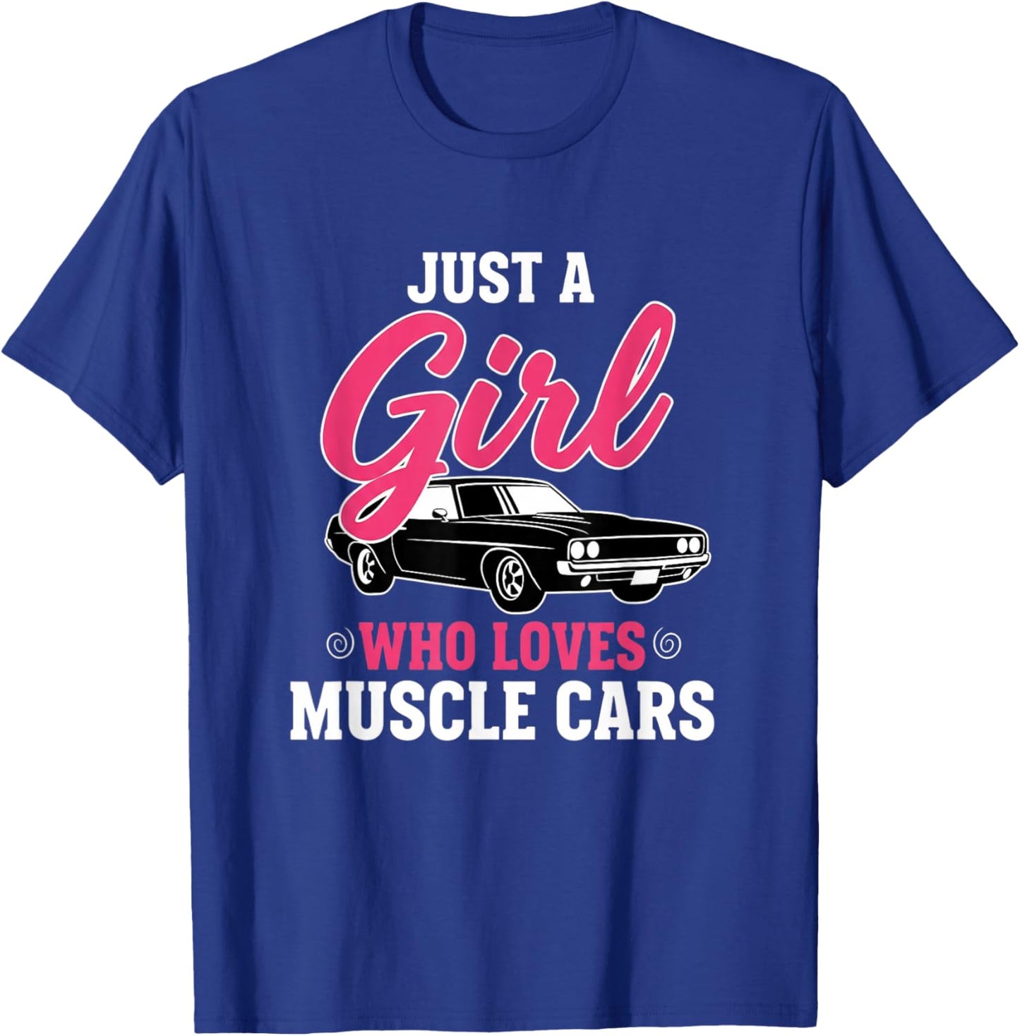 Car Just A Girl Who Loves Muscle Car Retro American T-Shirt - T-Shirt | Royal