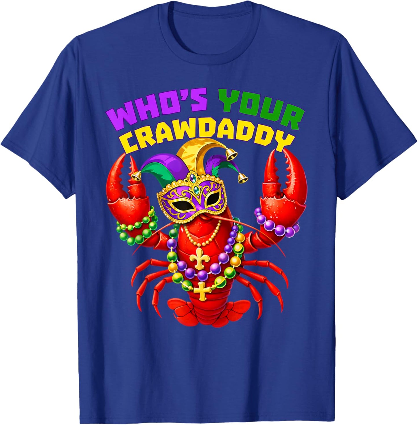 Whos Your Crawdaddy Crawfish Beads Funny Men Women Carnival T-Shirt - T-Shirt | Royal