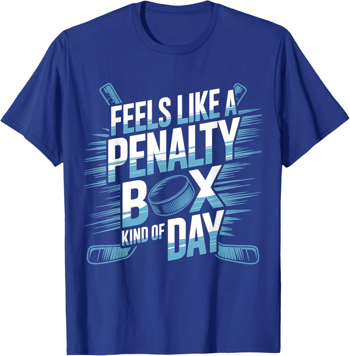 Feels Like A Penalty Box Kind of Day Funny Hockey T-Shirt - T-Shirt | Royal