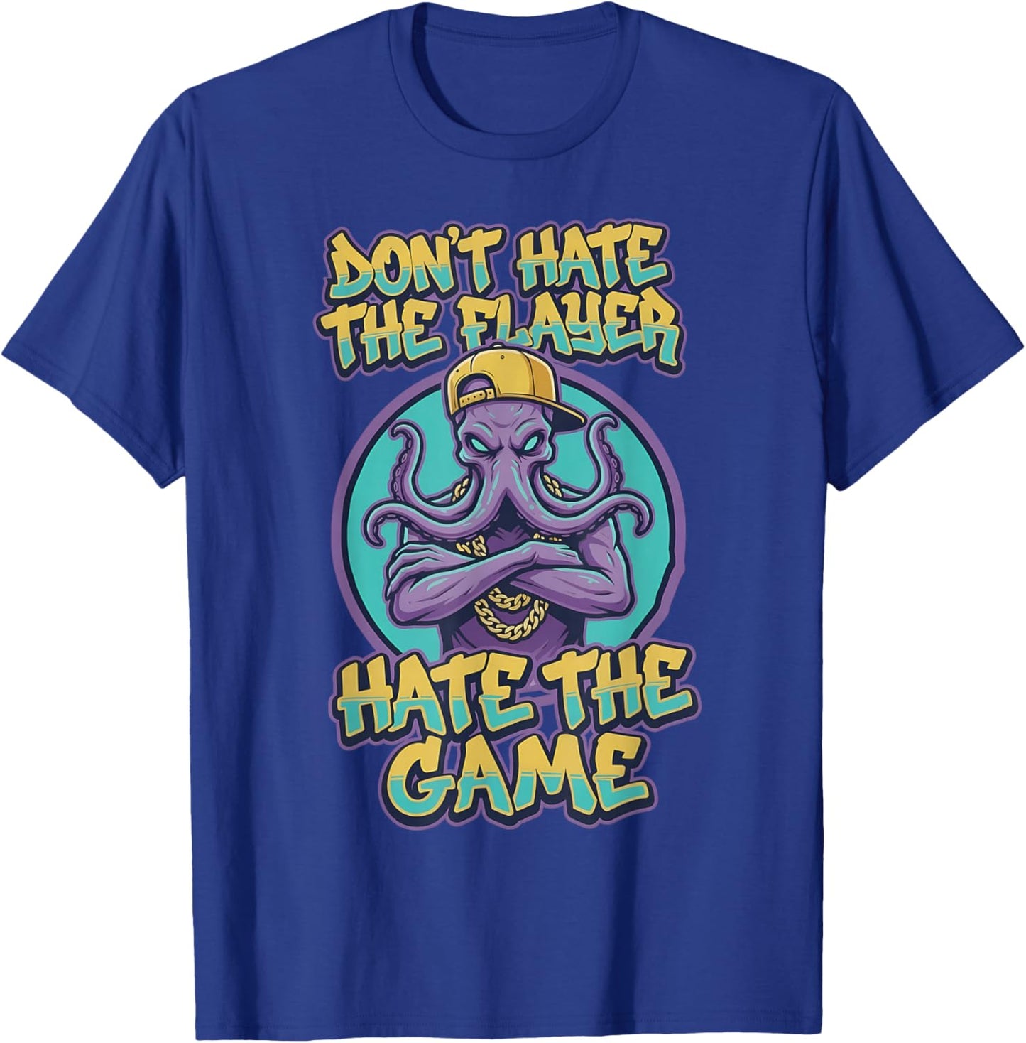 Don't Hate The Flayer Hate The Game Funny Octopus Monster T-Shirt - T-Shirt | Royal