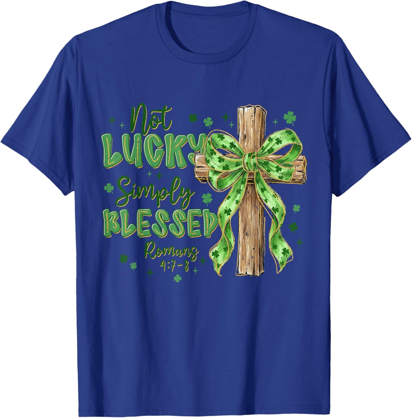 Not Lucky Simply-Blessed St Patricks Day Christian Cross T-Shirt - T-Shirt | Royal