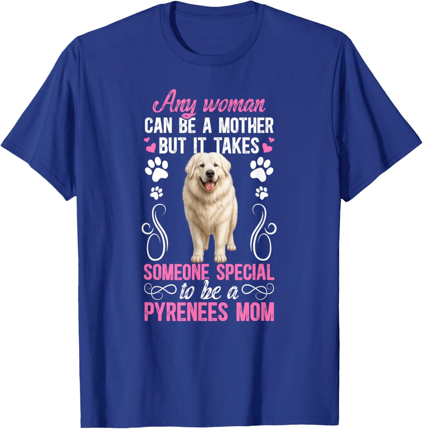 to Be A Great Pyrenees Mom Great Pyrenees Owner T-Shirt - T-Shirt | Royal