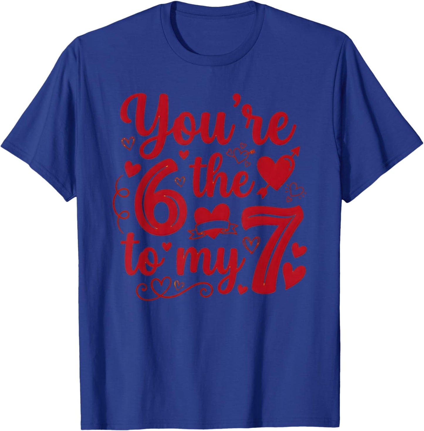 6 7 Meme You're The 6 to My 7 Funny Valentines Day Couples T-Shirt - T-Shirt | Royal