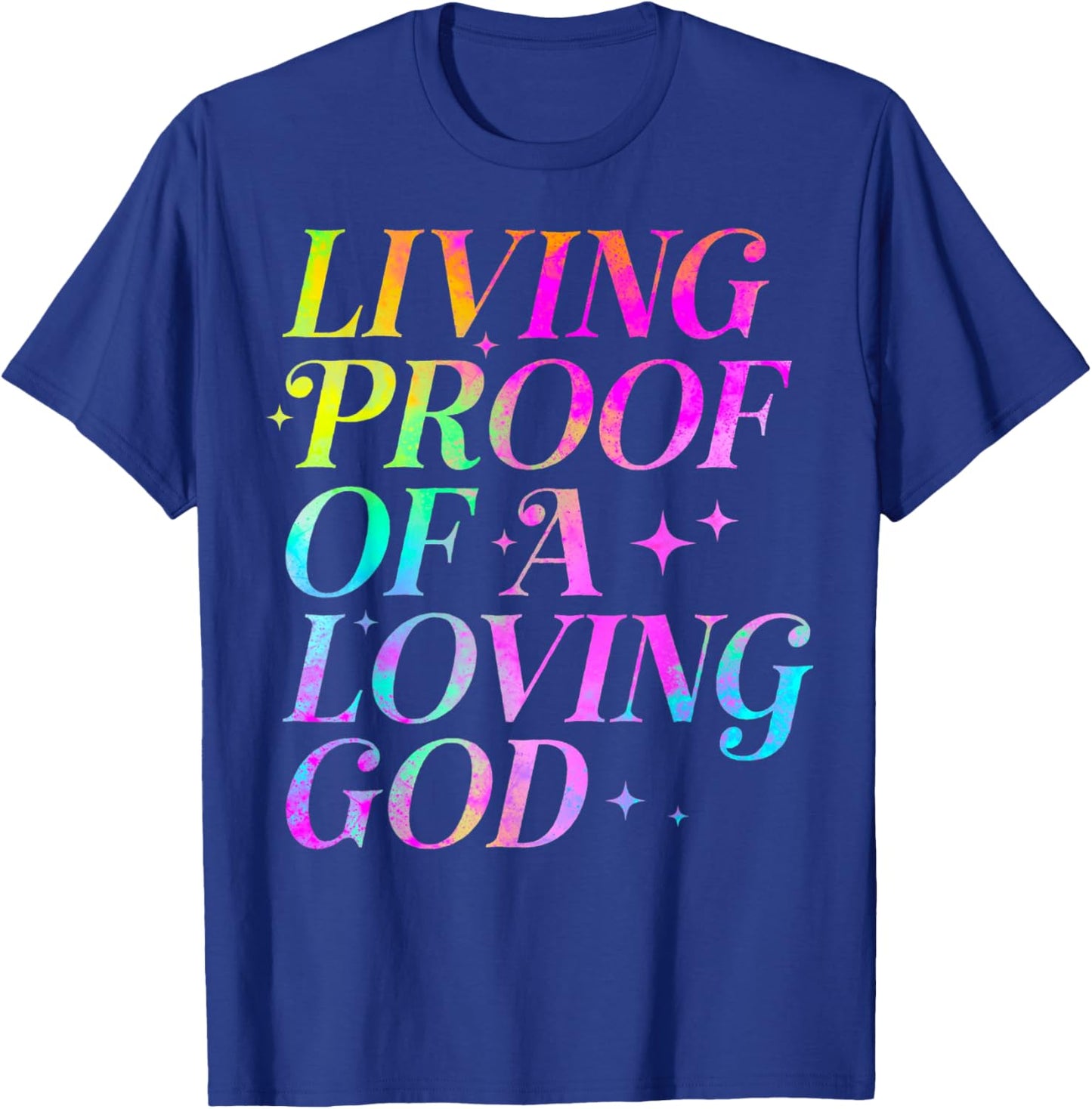 Living Proof of a Loving God Faith Christian T-Shirt - T-Shirt | Royal