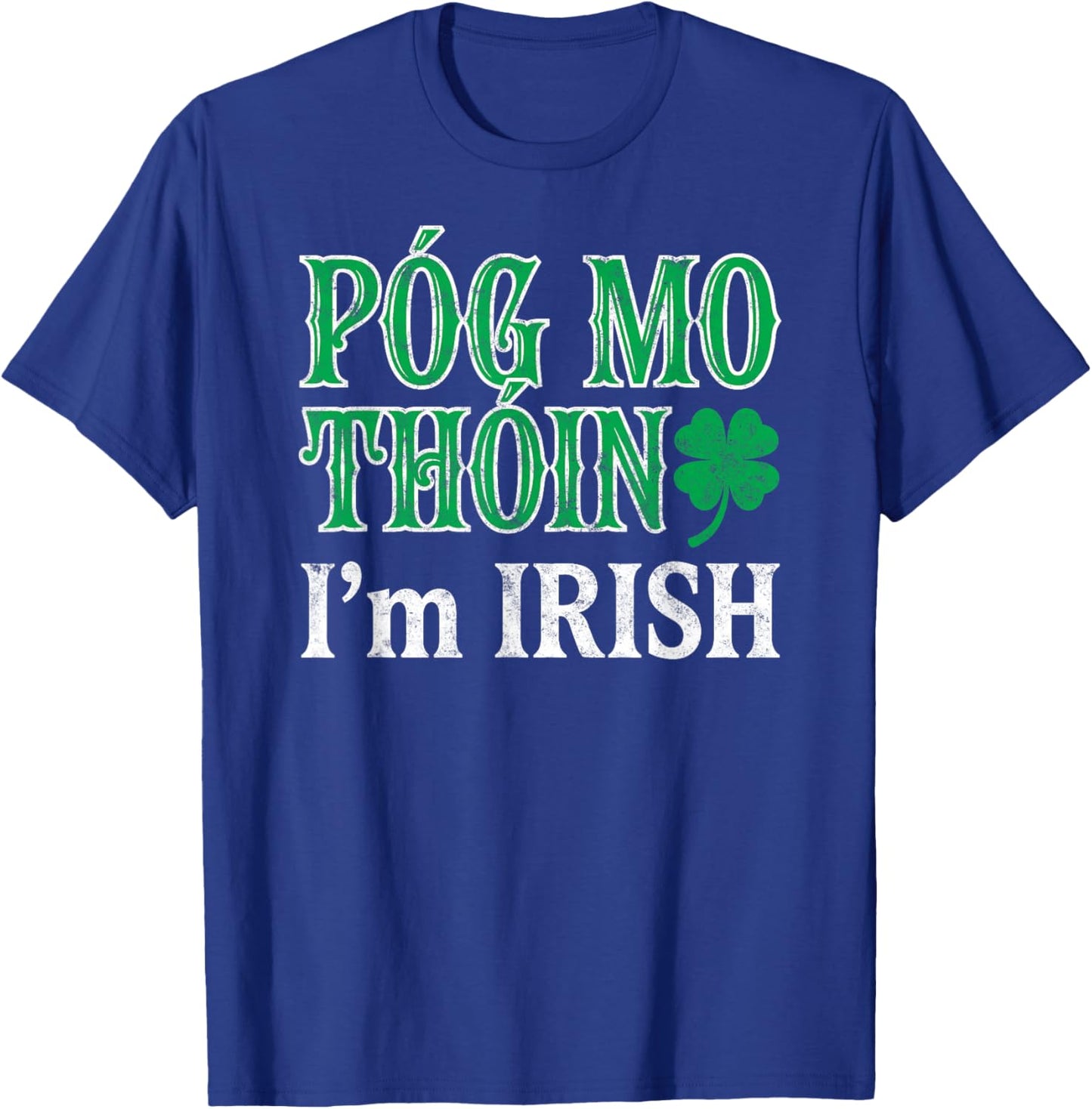 Funny St.Patrick’s Day Póg Mo Thóin Kiss me I’m Irish Joke T-Shirt - T-Shirt | Royal