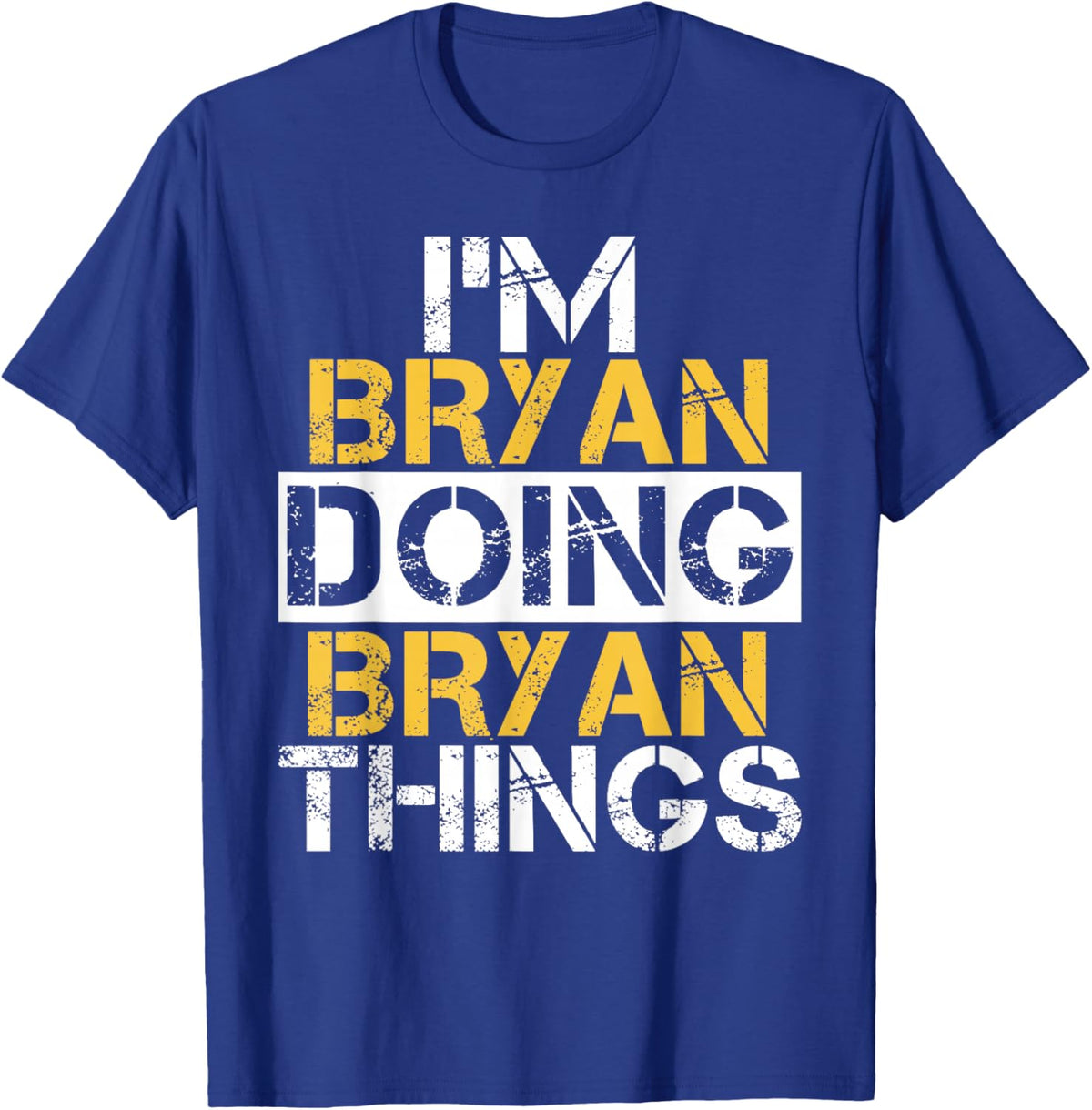I'm Bryan Doing Bryan Things Name Bryan T-Shirt - T-Shirt | Royal