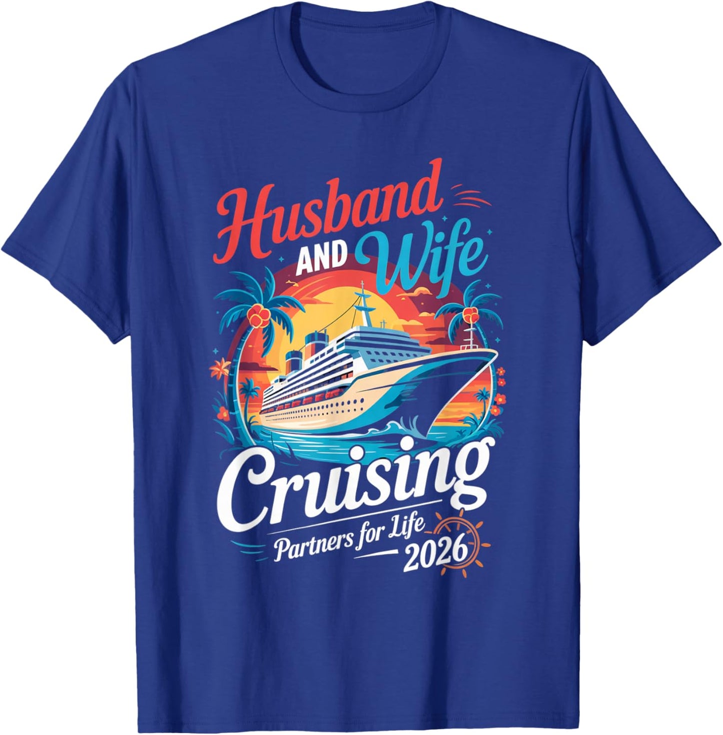 Husband & Wife Cruising 2026 Partners for Life Couple Cruise T-Shirt - T-Shirt | Royal