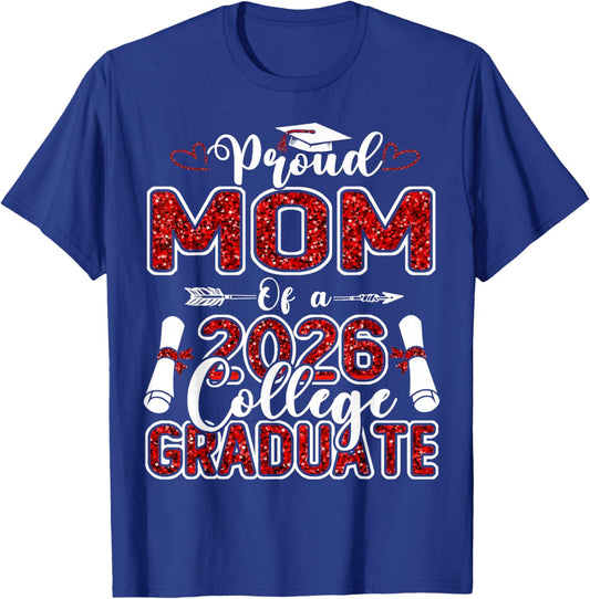 Proud Mom of A 2026 College Graduate Graduation T-Shirt - T-Shirt | Royal