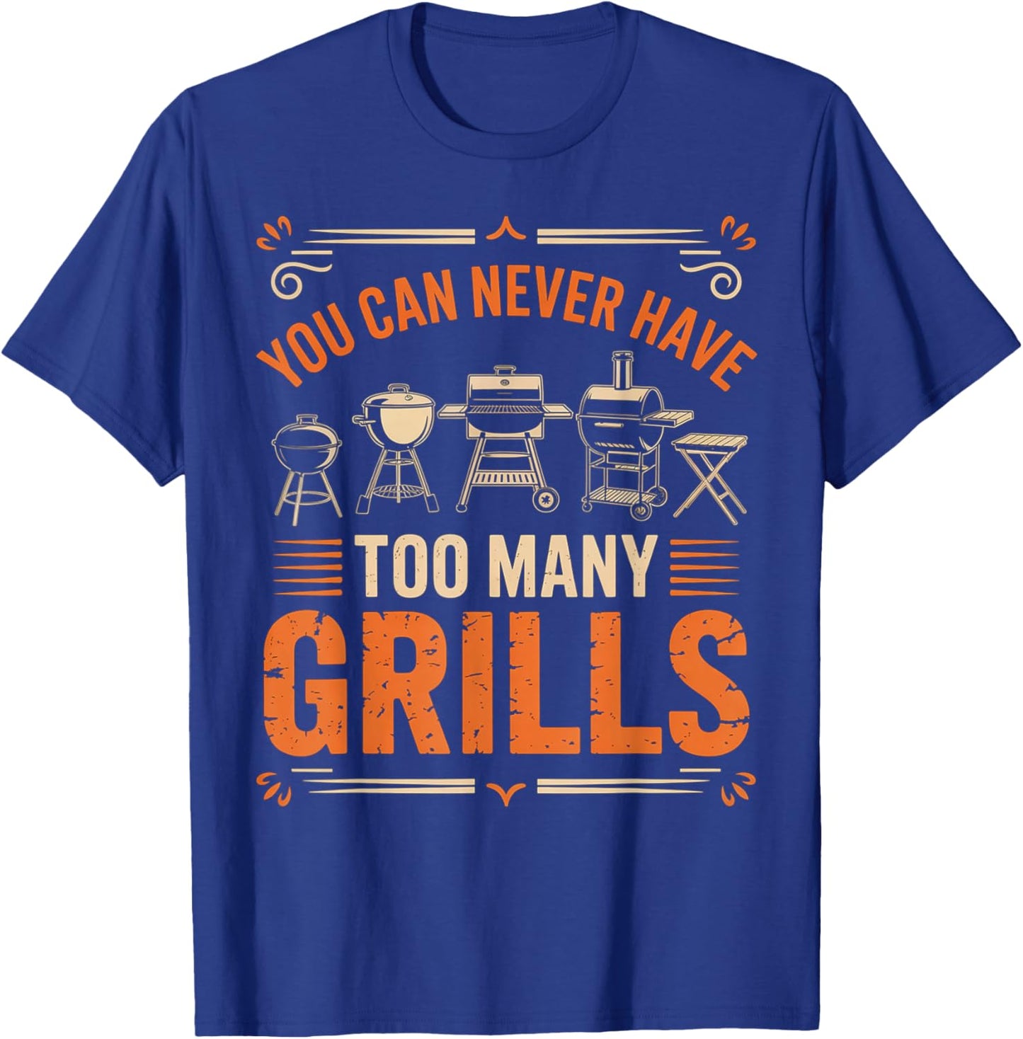 BBQ Lover You Can Never Have Too Many Grills T-Shirt - T-Shirt | Royal
