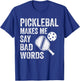Pickleball Makes Me Say Bad Words Funny Player T-Shirt - T-Shirt | Royal