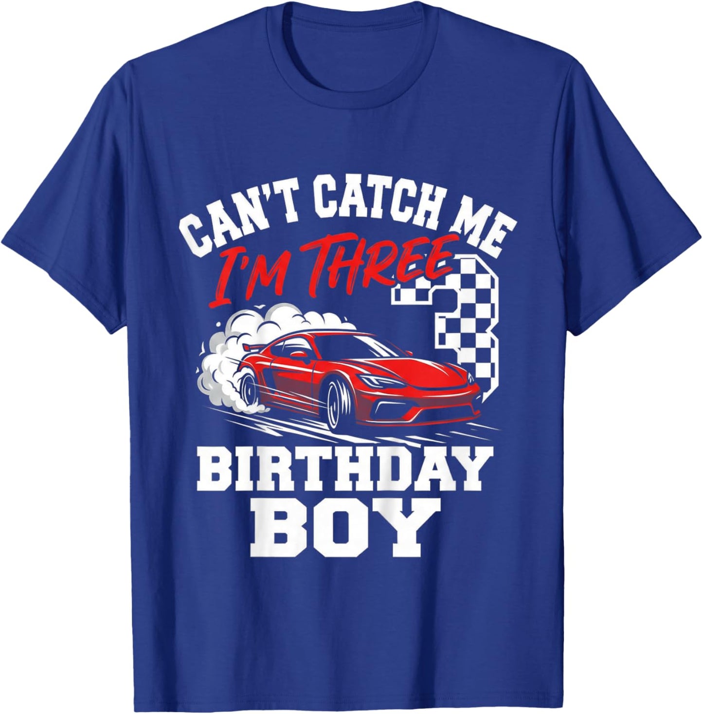 Kids Race Car Racing 3rd Birthday, Can’t Catch Me I'm 3 Bday Boys T-Shirt - T-Shirt | Royal