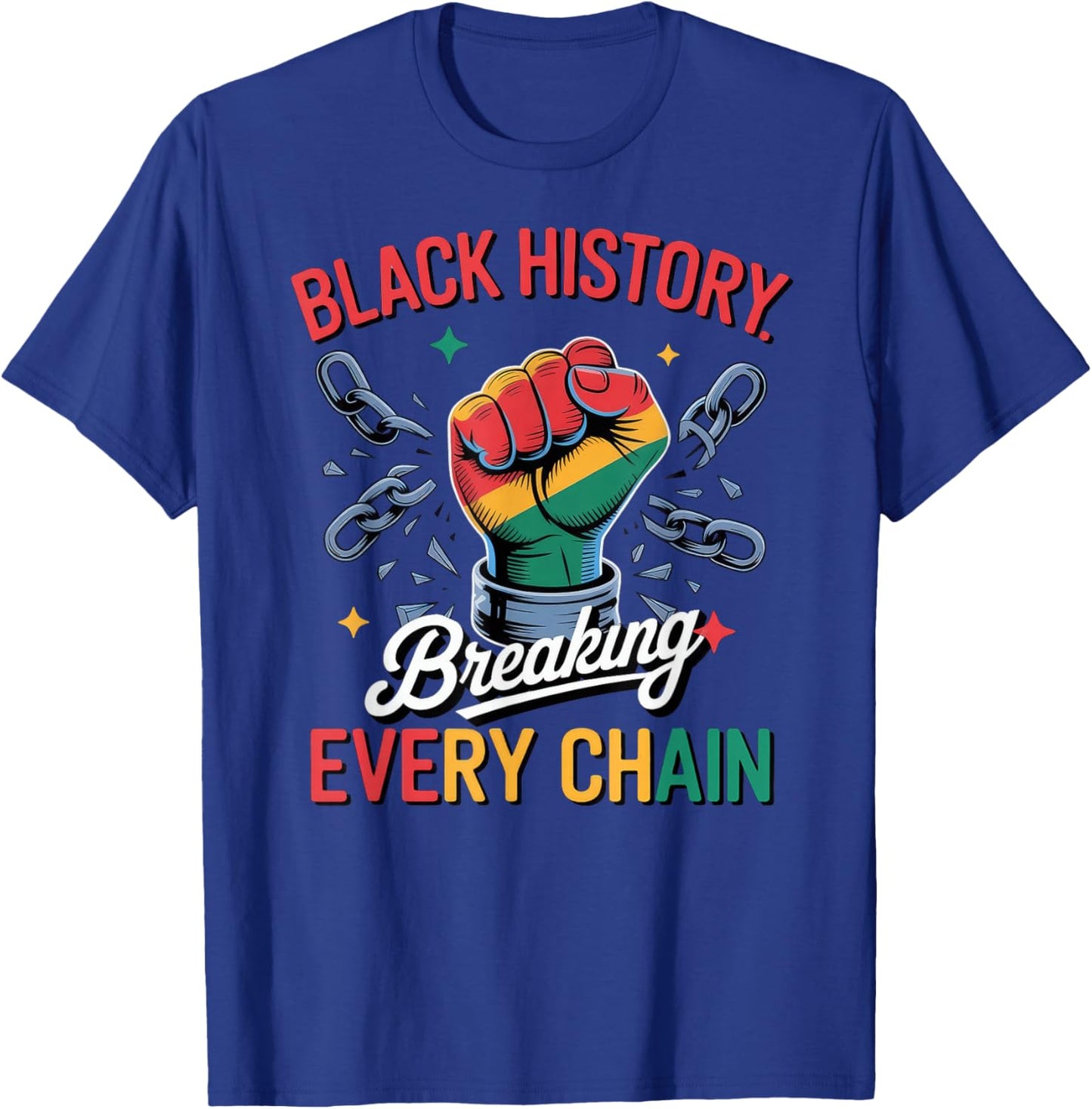 Black History Breaking Every Chain T-Shirt - T-Shirt | Royal