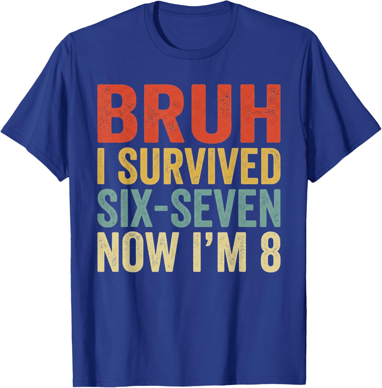 Bruh I Survived 6 7 8th Birthday I`m 8 Year Old Six Seven T-Shirt - T-Shirt | Royal