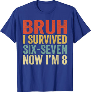 Bruh I Survived 6 7 8th Birthday I`m 8 Year Old Six Seven T-Shirt - T-Shirt | Royal