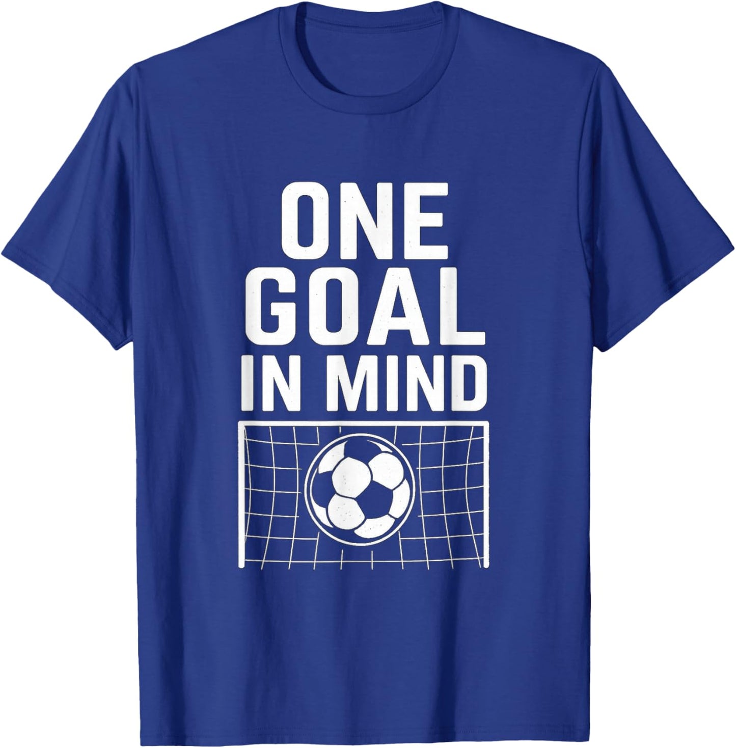 One Goal in Mind - Soccer Theme & Motivational Quote T-Shirt - T-Shirt | Royal