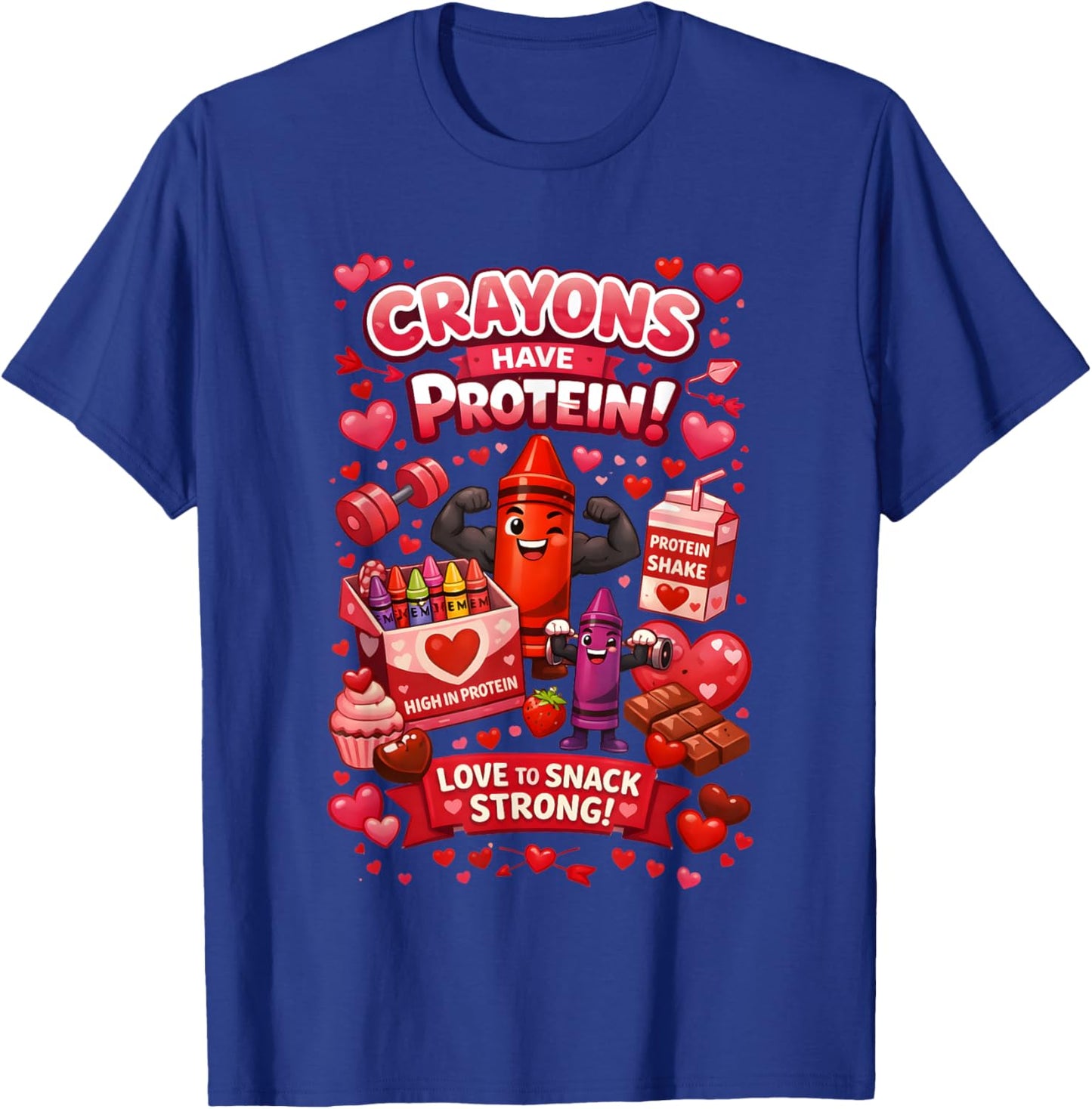 Crayons Have Protein Love to Snack Strong Valentine’s Day T-Shirt - T-Shirt | Royal