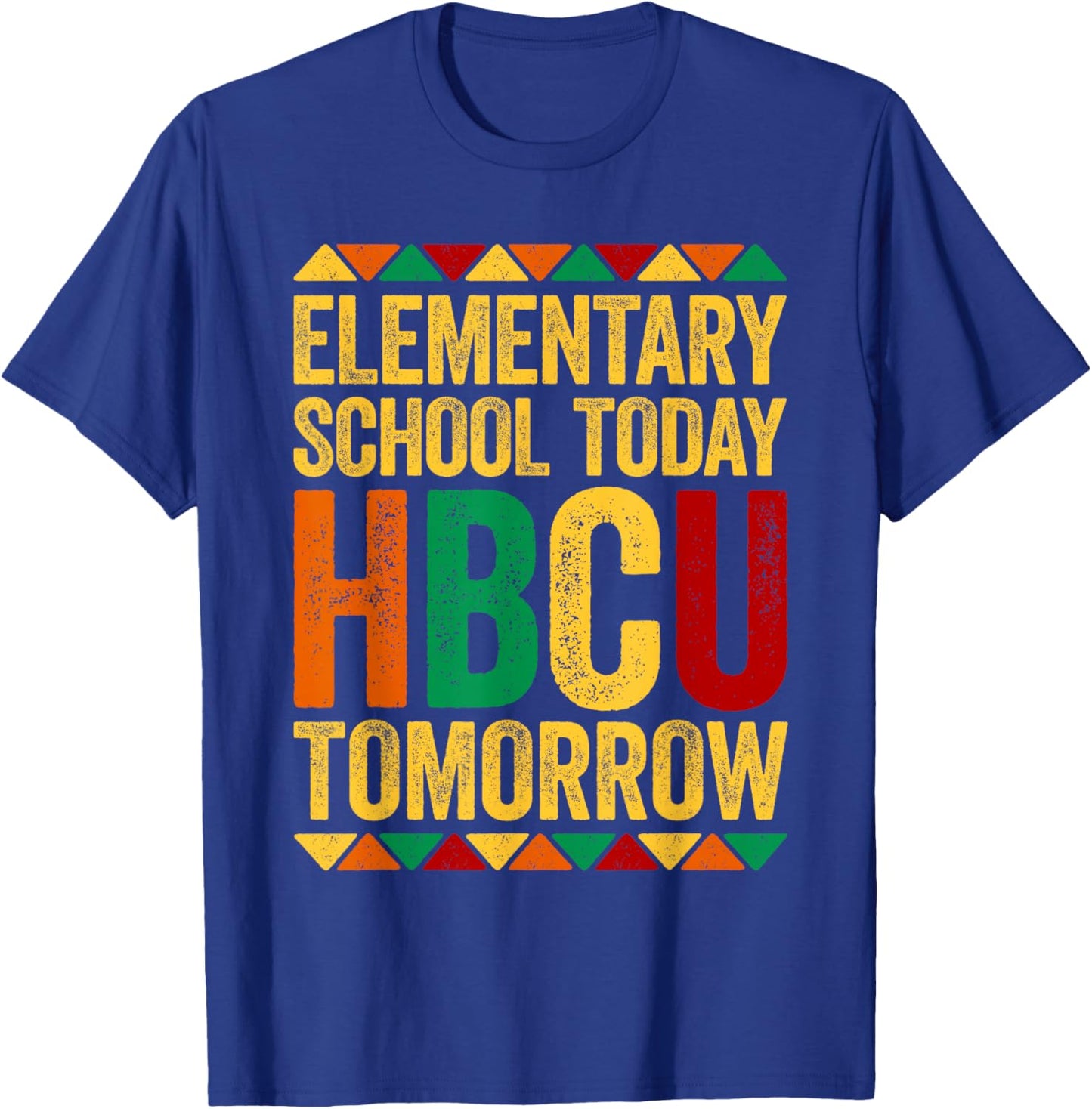 Elementary School Today HBCU Tomorrow Shirt Black History T-Shirt - T-Shirt | Royal
