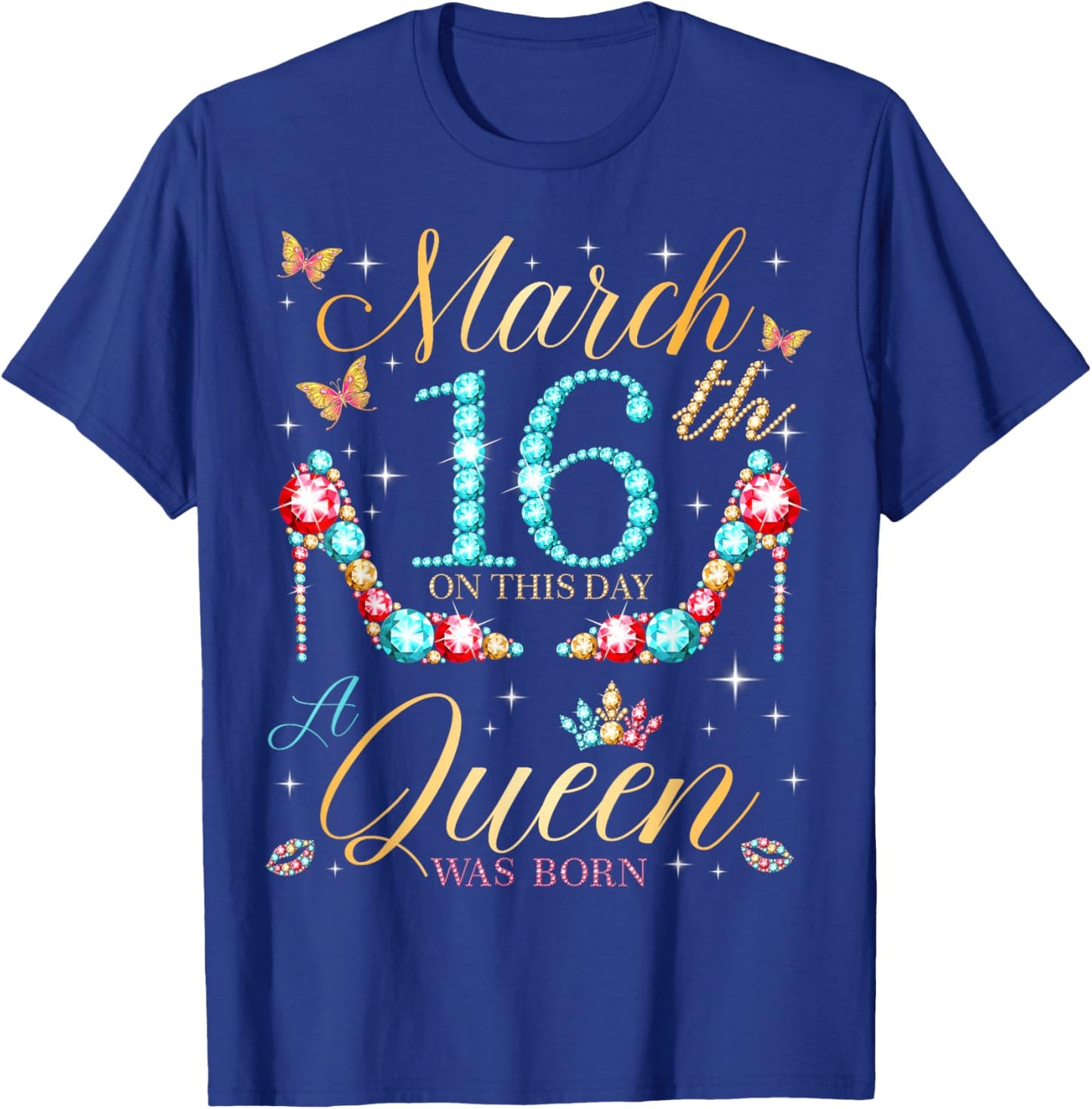 On March 16th A Queen was Born on March 16 Birthday T-Shirt - T-Shirt | Royal