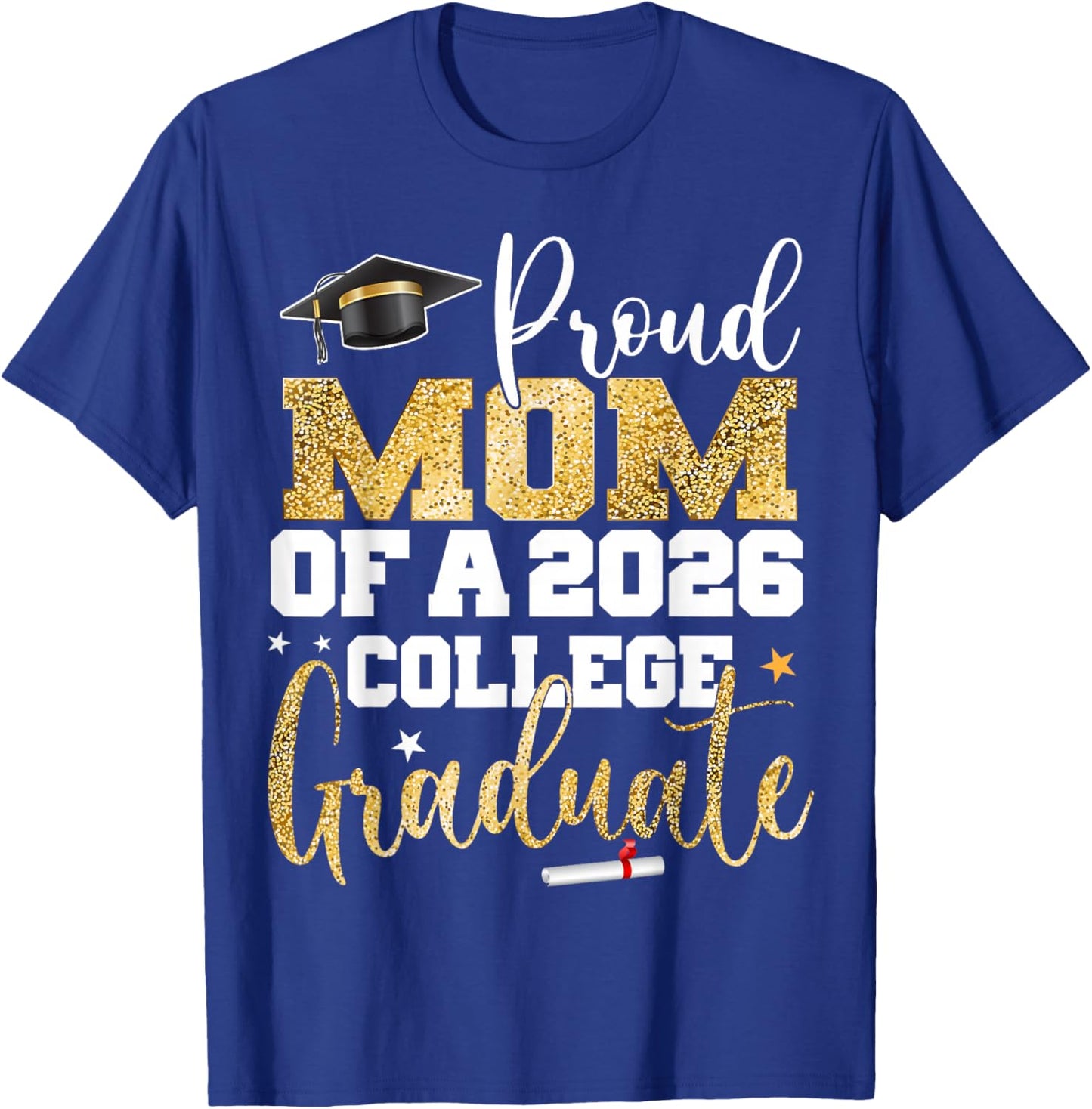 Proud Mom of 2026 Graduate College Graduation Party T-Shirt - T-Shirt | Royal