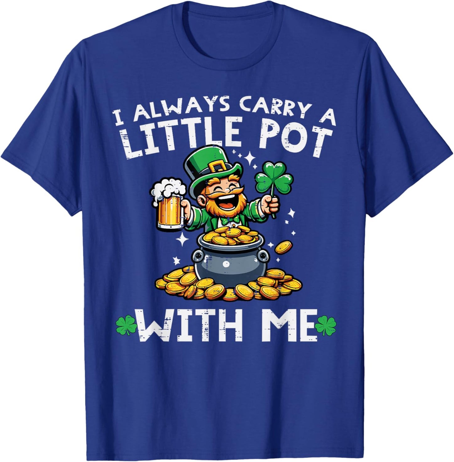 St Patricks Day I Always Carry Little Pot Saint Pattys Men T-Shirt - T-Shirt | Royal