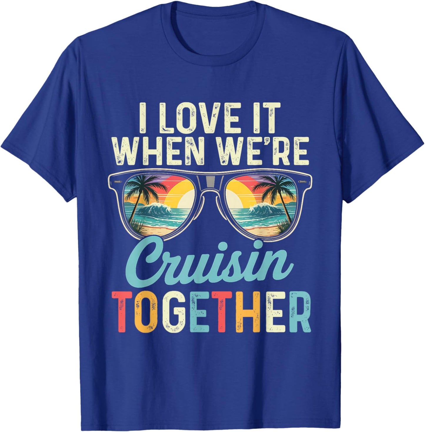 I Love It Funny Cruise Ship Vacation His and Hers Cruise T-Shirt - T-Shirt | Royal