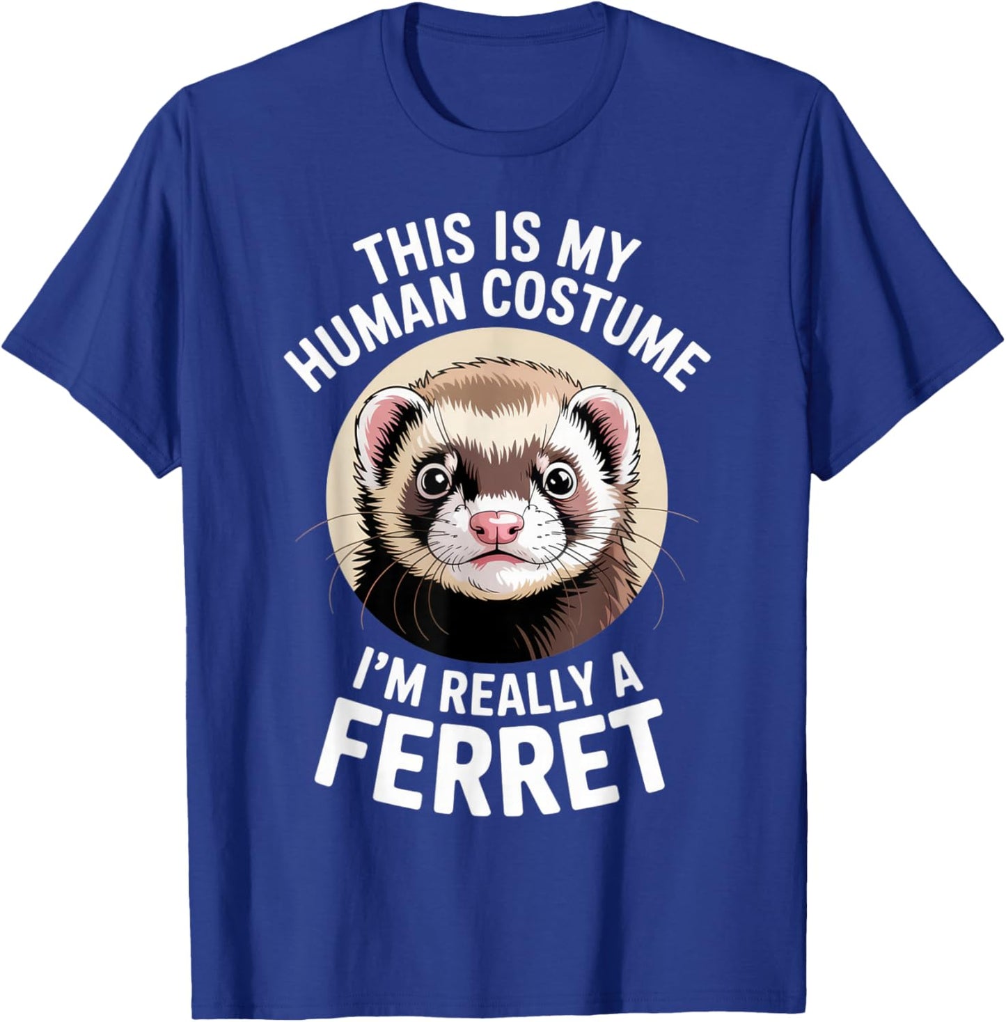 This is My Human Costume Ferret Lover Funny Halloween Mood T-Shirt - T-Shirt | Royal