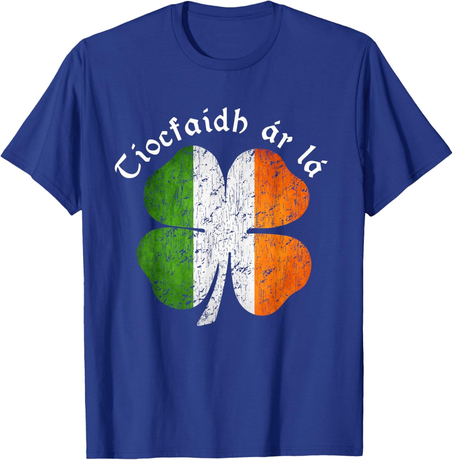Tiocfaidh Ár Lá Irish Flag Shamrock St Patrick’s Day T-Shirt - T-Shirt | Royal