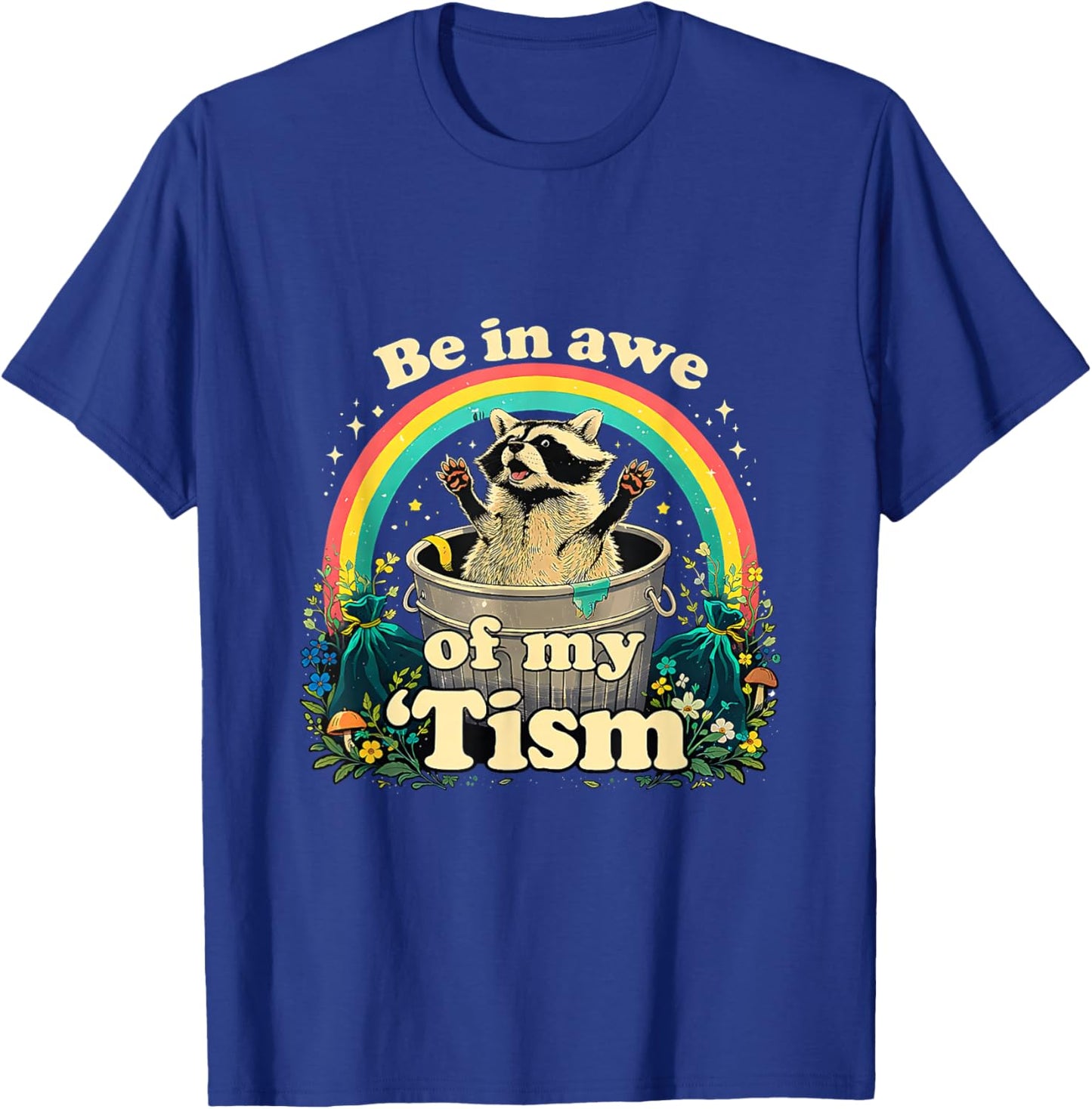 Autism Racoon Meme BE in AWE of My 'TISM T-Shirt - T-Shirt | Royal