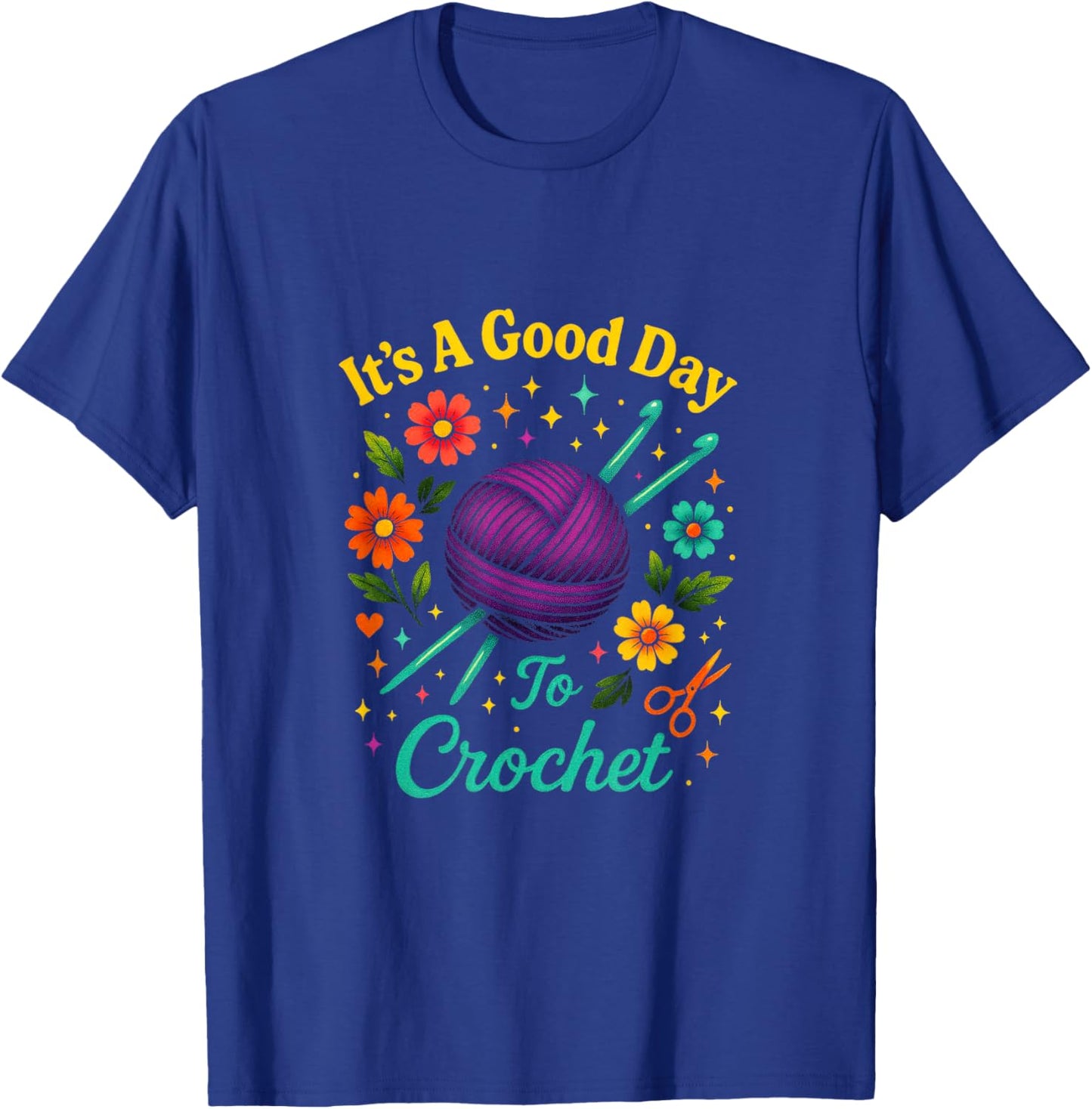 It's A Good Day to Crochet - Funny Crocheter Quote T-Shirt - T-Shirt | Royal