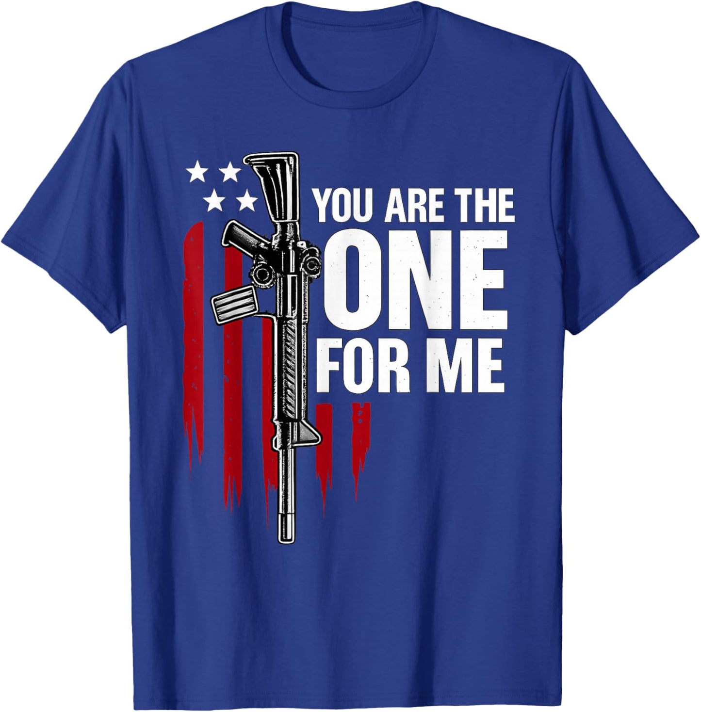 Funny You AR The One for Me Shirt Gun American Flag Men T-Shirt - T-Shirt | Royal