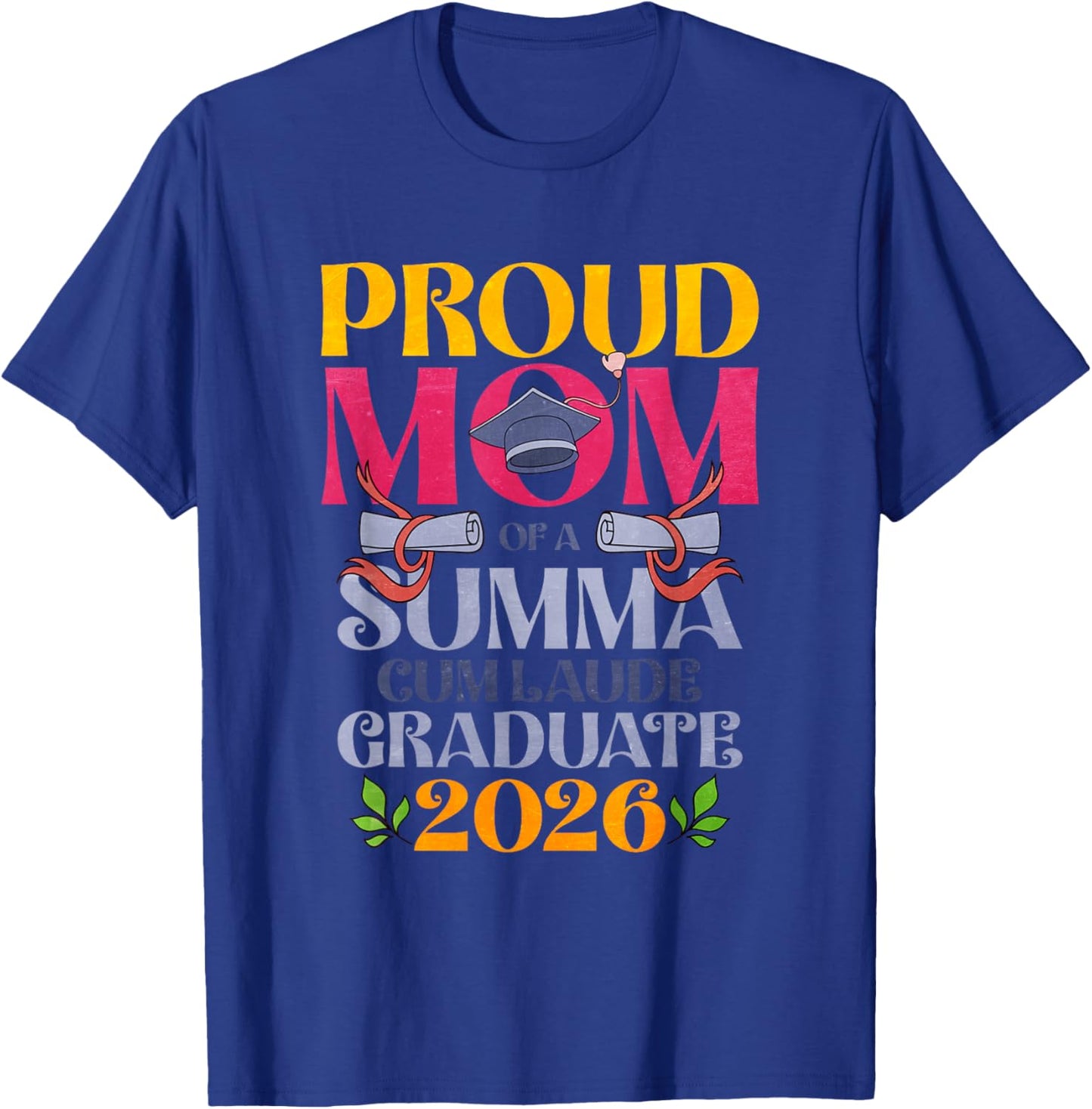 Proud Mom of a Summa Cum Laude Graduate 2026 T-Shirt - T-Shirt | Royal