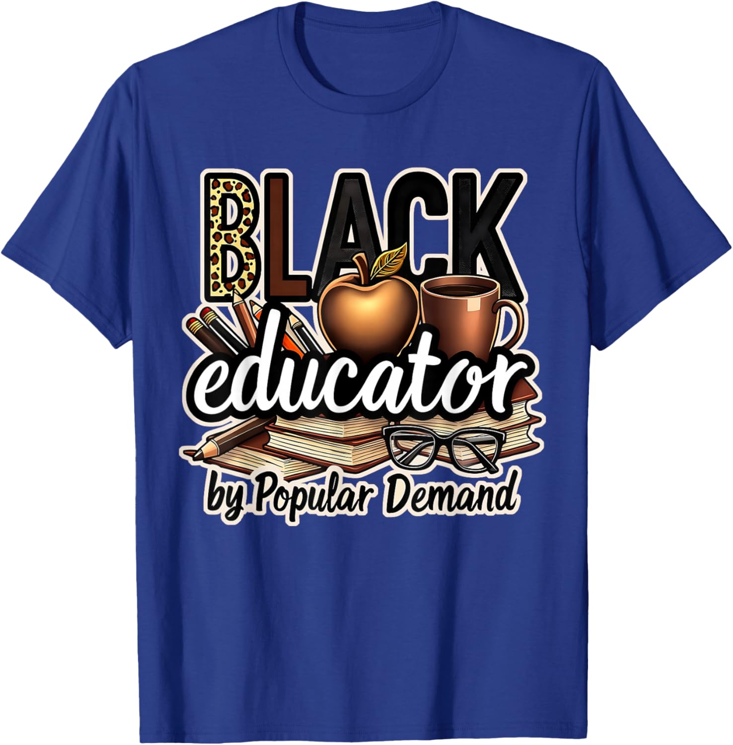Black Educator by Popular Demand African American Teacher T-Shirt - T-Shirt | Royal