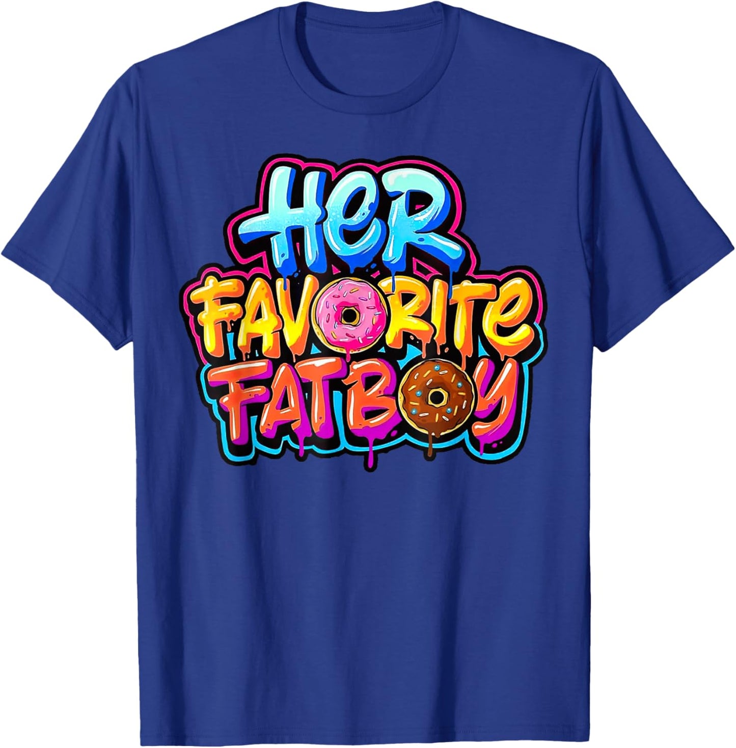 Her Favorite Fatboy Funny Donut Lover Humor T-Shirt - T-Shirt | Royal