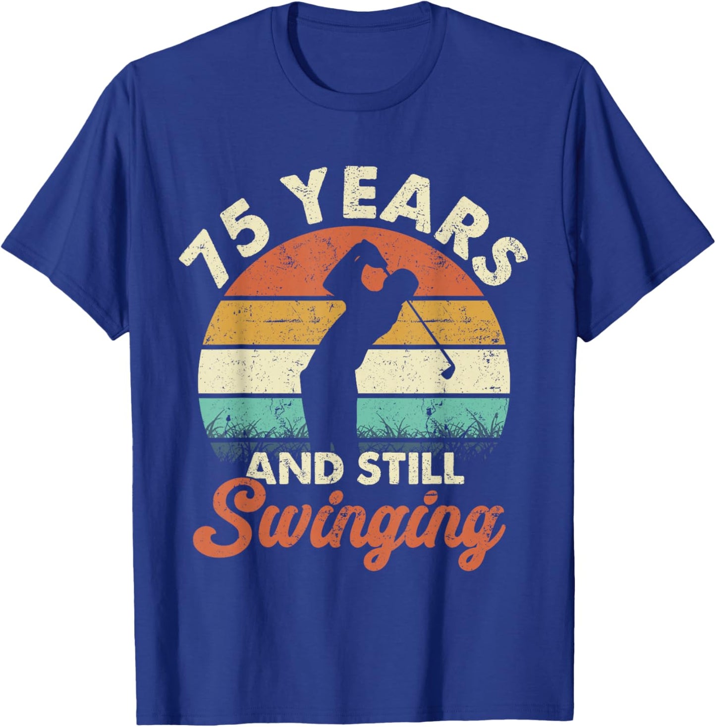 75 Years and Still Swinging Golf 75th Birthday Gifts T-Shirt - T-Shirt | Royal