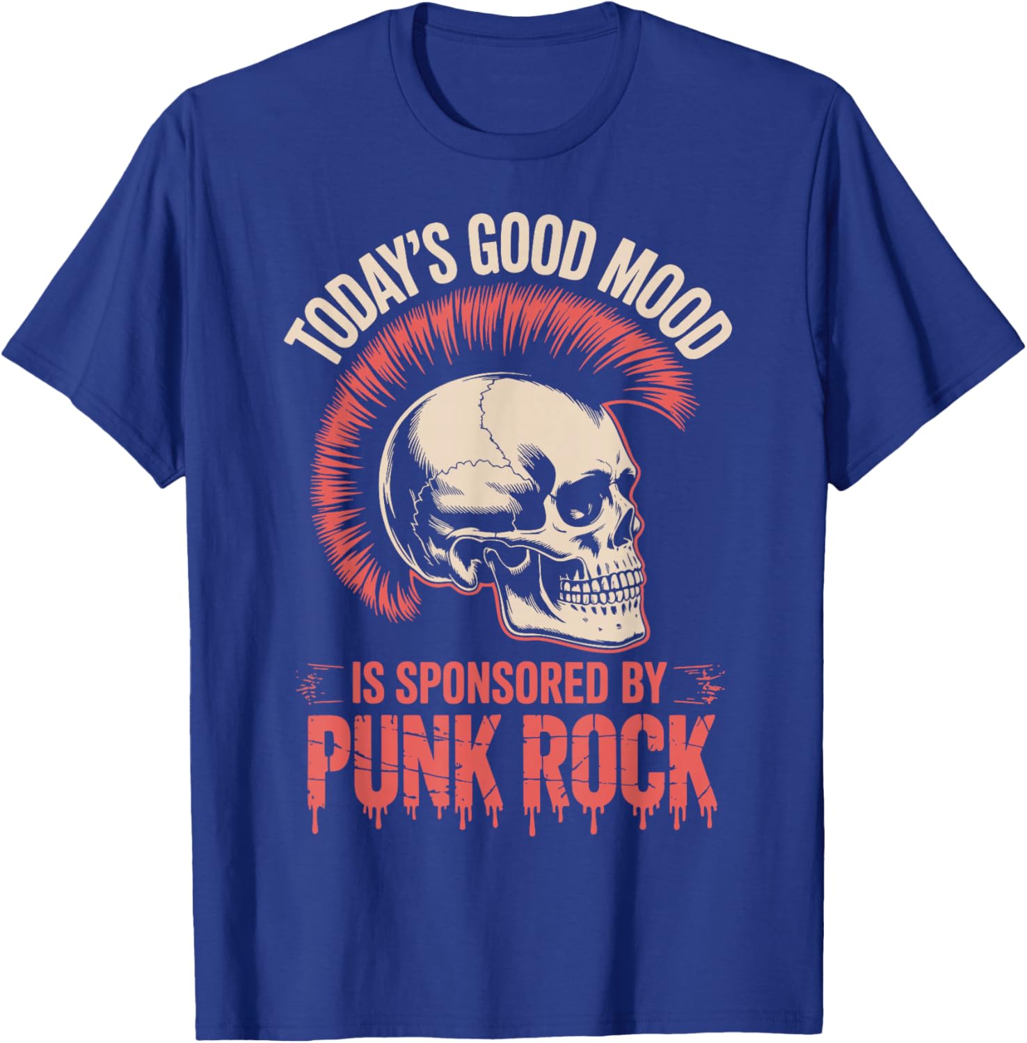 Today's Good Mood is Sponsored by Punk Rock T-Shirt - T-Shirt | Royal