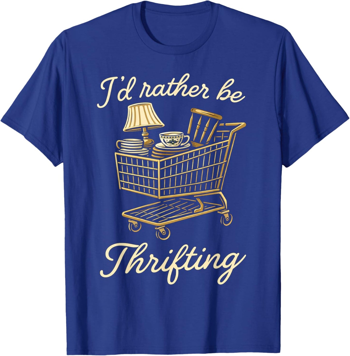 I’d Rather Be Thrifting Funny Vintage Lover Retro Shopping T-Shirt - T-Shirt | Royal