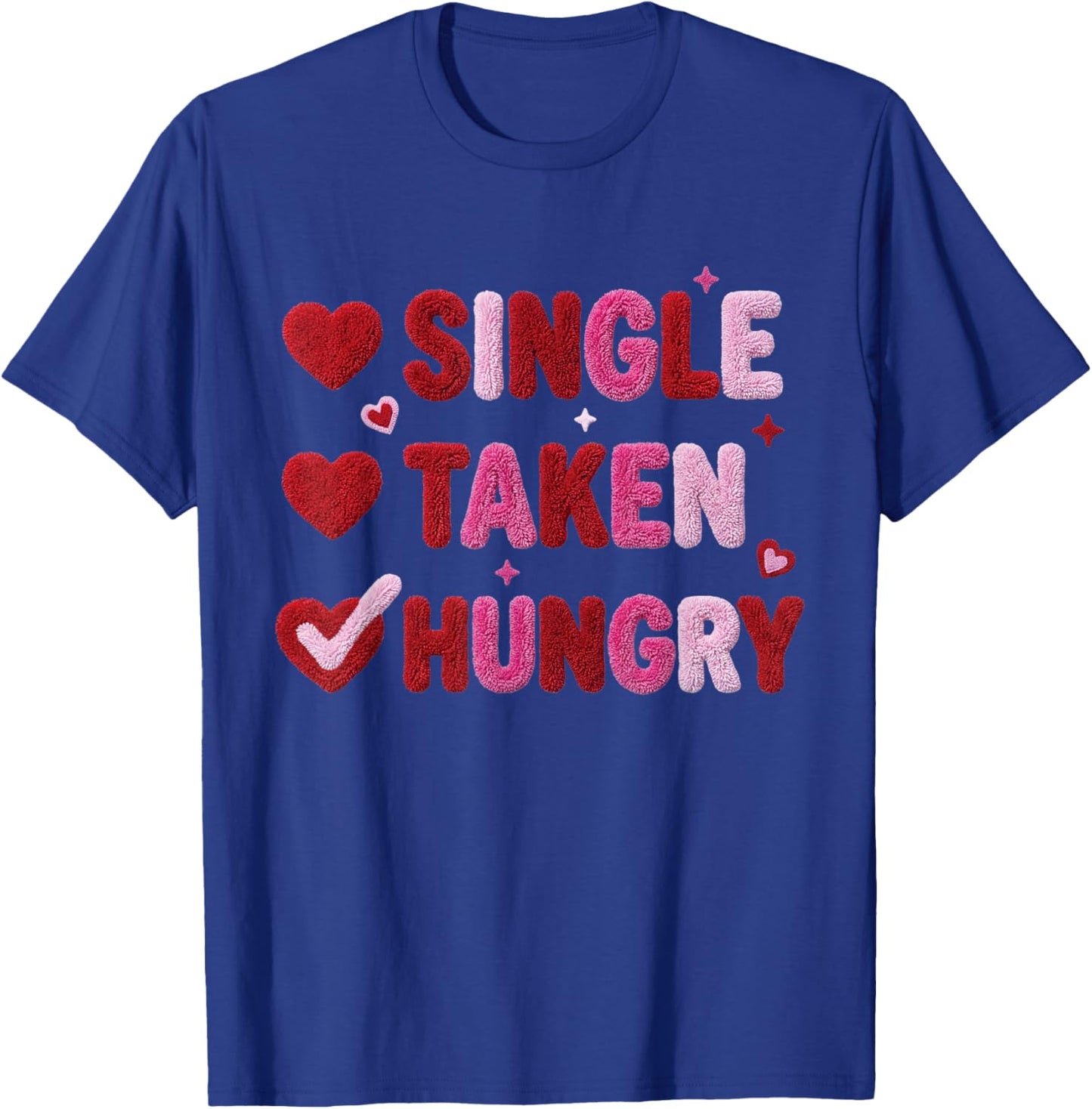 Single Taken Hungry Valentine Heart Aesthetic Quote Graphic T-Shirt - T-Shirt | Royal